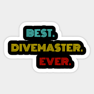 Best Divemaster Ever - Nice Birthday Gift Idea Sticker